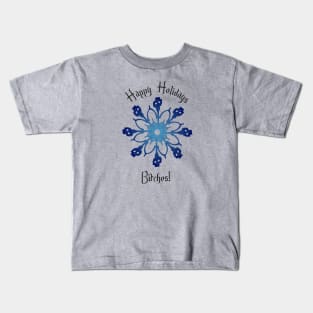 Bone Snowflake - Happy Holidays Bitches! Kids T-Shirt